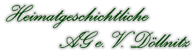 Heimatgeschichtliche             AG e. V. Döllnitz